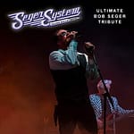 Seger System - The Ultimate Bob Seger Tribute