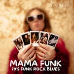 MAMA FUNK: 70’S Funk Rock & Blues
